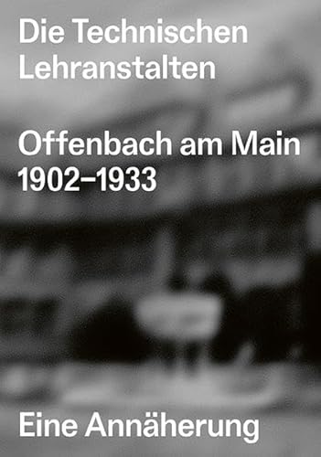 9783899863338: Die Technischen Lehranstalten Offenbach am Main 1902-1933.: Eine Annherung