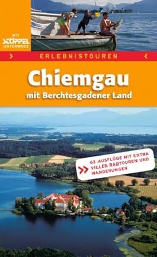 Chiemgau und Rupertiwinkel. Radwandern. 17 Radtouren plus grosser Chiemgau-Runde - Hans Daxer