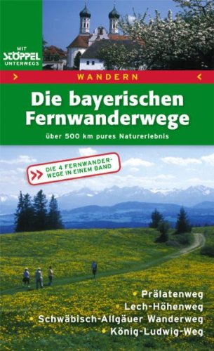 Beispielbild fr Die bayerischen Fernwanderwege: ber 500 km pures Naturerlebnis zum Verkauf von medimops