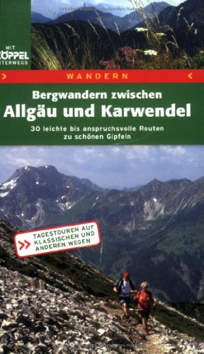Beispielbild fr Wandern zwischen Allgu und Karwendel: 30 leichte bis anspruchsvolle Touren zu schnen Gipfeln zum Verkauf von Leserstrahl  (Preise inkl. MwSt.)