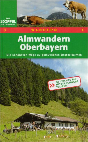 Alm-Wandern Oberbayern. Die schönsten Wege zu gemütlichen Brotzeitalmen - Christel Blankenstein