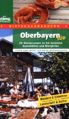 Beispielbild fr Wirtshauswandern. Oberbayern Sd: Wanderungen zu beliebten Gaststtten und Biergrten. Tipps und zum Verkauf von medimops