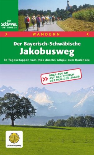 Der Bayerisch-Schwäbische Jakobusweg: In Tagesetappen vom Ries durchs Allgäu zum Bodensee - Lohrmann, Ulrich