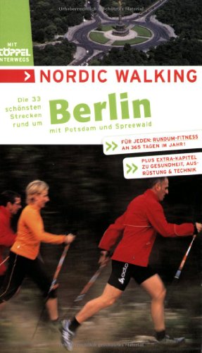 Nordic Walking - Die schönsten Strecken rund um Berlin: Mit Potsdam und Spreewald - Küpke, Andreas