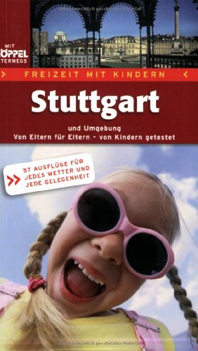 Stock image for Freizeit mit Kindern - Stuttgart und Umgebung. 93 Ausflge fr jedes Wetter und jede Gelegenheit for sale by medimops