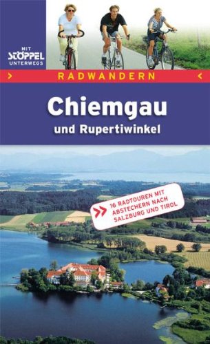 9783899874105: Chiemgau und Rupertiwinkel. Radwandern: 16 Radtouren mit Abstechern nach Salzburg und Tirol