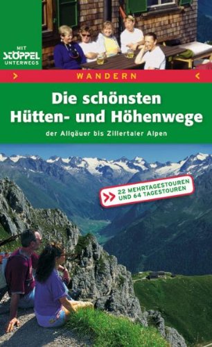 Ostalpen. Hütten- und Höhenwege: Allgäuer - Zillertaler Alpen. Tipps und Infos für mehr Wanderspaß. 22 Mehrtagestouren, 64 Tagestouren - Blankenstein, Christel