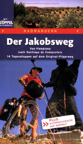 Beispielbild fr Der Jakobsweg: Von Pamplona nach Santiago de Compostela. 14 Tagesetappen auf dem Original-Pilgerweg. Plus Alternativroute auf Asphalt zum Verkauf von medimops