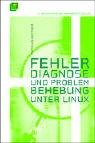 Stock image for Fehlerdiagnose und Problembehebung unter Linux for sale by medimops