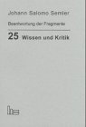 SLIA R 0474 Beantwortung der Fragmente eines Ungenannten insbesondere vom Zweck - Semler, Johann S Einl. v. Fleischer, Dirk. Hrsg. v. Fleischer, Dirk