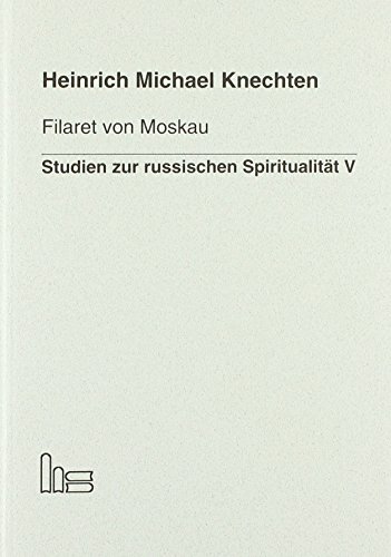 9783899910841: Filaret von Moskau als geistlicher Schriftsteller.: Studien zur russischen Spiritualitt V.