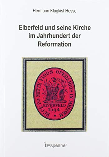 Beispielbild fr Elberfeld und seine Kirche im Jahrhundert der Reformation zum Verkauf von Buchpark