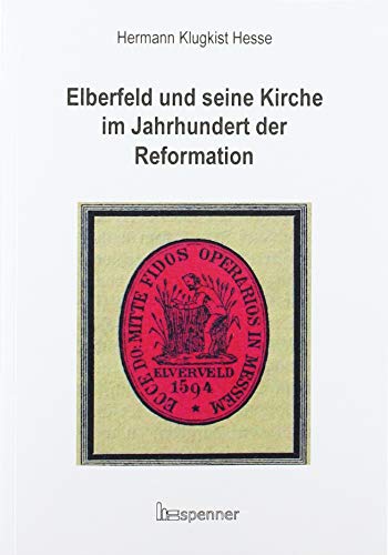 Stock image for Elberfeld und seine Kirche im Jahrhundert der Reformation for sale by Buchpark