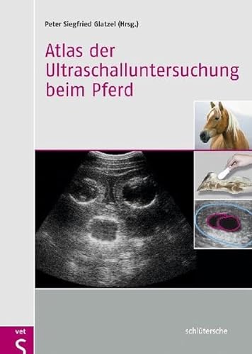 9783899930597: Atlas der Ultraschalluntersuchung beim Pferd