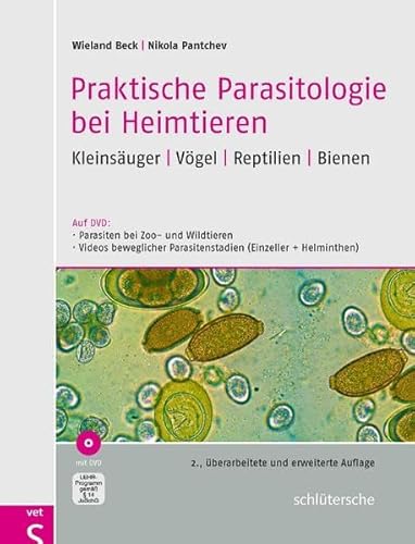 Stock image for Praktische Parasitologie bei Heimtieren: Kleinsuger - Vgel - Reptilien - Bienen [Hardcover] Wieland Beck Nikola Pantchev Tierarzt mikroskopische Diagnostik bewegliche Parasitenstadien Einzeller Helminthen Parasiten von Zoo- und Wildtieren parasitre Krankheitsbilder Kleinsuger Vgel Reptilien Bienen Tiermedizin Veterinrmedizin Pathomechanismen for sale by BUCHSERVICE / ANTIQUARIAT Lars Lutzer