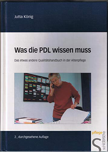 Beispielbild fr Was die PDL wissen muss. Das etwas andere Qualittshandbuch in der Altenpflege zum Verkauf von medimops