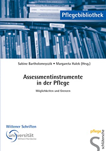Assessmentinstrumente in der Pflege. Möglichkeiten und Grenzen - Bartholomeyczik, Sabine, Halek, Margaretha
