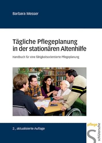 Beispielbild fr Tgliche Pflegeplanung in der stationren Altenpflege. Handbuch fr eine fhigkeitsorientierte Pflegeplanung zum Verkauf von medimops