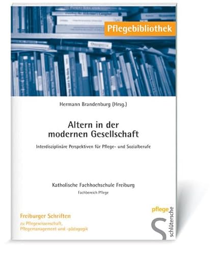 Beispielbild fr Altern in der modernen Gesellschaft. Interdisziplinre Perspektiven fr Pflege- und Sozialberufe zum Verkauf von medimops