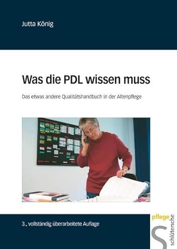 Beispielbild fr Was die PDL wissen muss: Das etwas andere Qualittshandbuch in der Altenpflege zum Verkauf von medimops