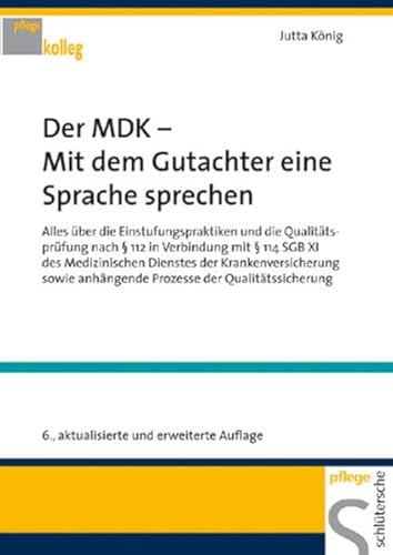 Beispielbild fr Der MDK Mit dem Gutachter eine Sprache sprechen: Alles ber die Einstufungspraktiken und die Qualittsprfung nach  112 in Verbindung mit  114 SGB . anhngende Prozesse der Qualittssicherung zum Verkauf von medimops