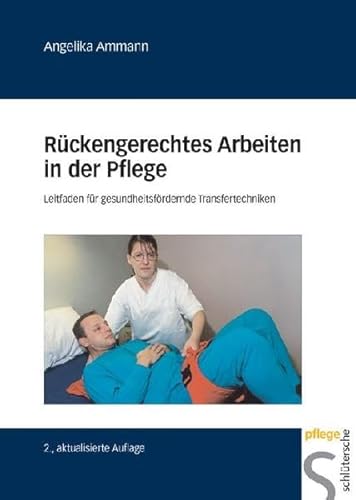 Beispielbild fr Rckengerechtes Arbeiten in der Pflege: Leitfaden fr gesundheitsfrdernde Transfertechniken zum Verkauf von medimops