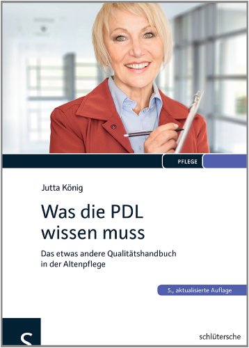 Beispielbild fr Was die PDL wissen muss: Das etwas andere Qualittshandbuch in der Altenpflege zum Verkauf von medimops