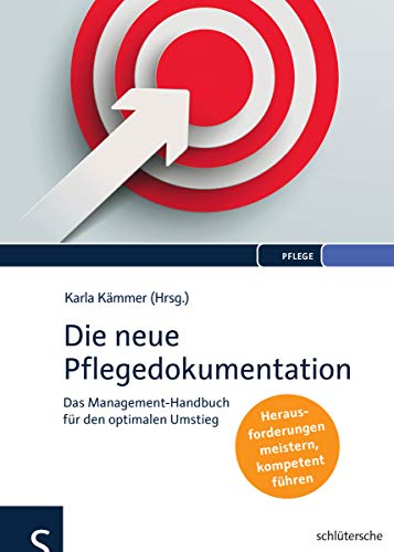 9783899933574: Die neue Pflegedokumentation: Das Management-Handbuch fr den optimalen Umstieg. Herausforderungen meistern, kompetent fhren