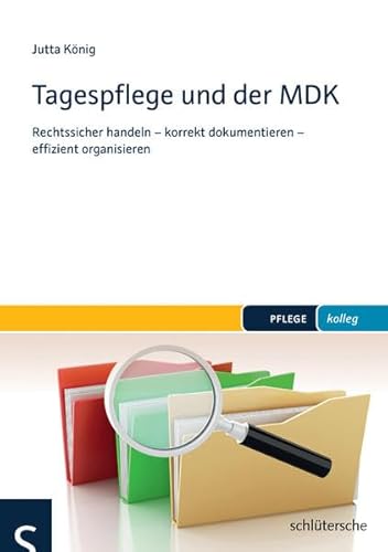 Beispielbild fr Tagespflege und der MDK: Rechtssicher handeln - korrekt dokumentieren - effizient organisieren (PFLEGE kolleg) zum Verkauf von medimops