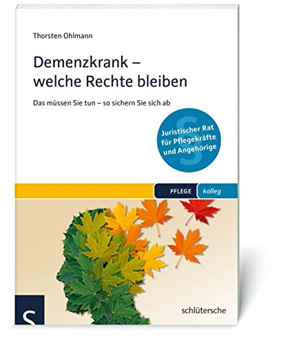 Stock image for Demenzkrank - welche Rechte bleiben: Das mssen Sie tun - so sichern Sie sich ab (PFLEGE kolleg) for sale by medimops