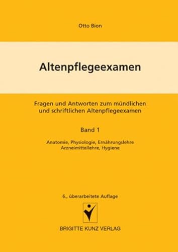 Beispielbild fr Altenpflegeexamen 1: Fragen und Antworten zum mndlichen und schriftlichen Altenpflegeexamen. Anatomie, Physiologie, Ernhrungslehre, Arzneimittellehre, Hygiene zum Verkauf von medimops