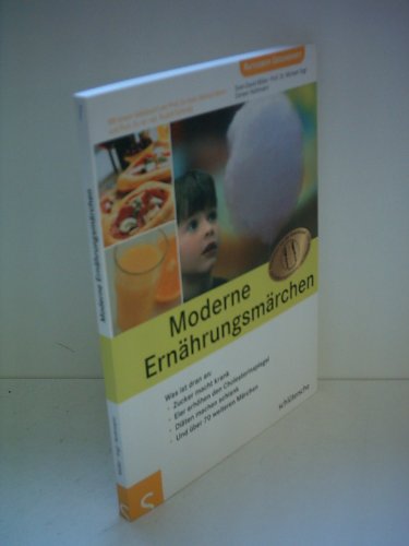 9783899935110: Moderne Ernhrungsmrchen, Was ist dran: Zucker macht krank, Eier erhhen den Cholesterinspiegel, Diten machen schlank