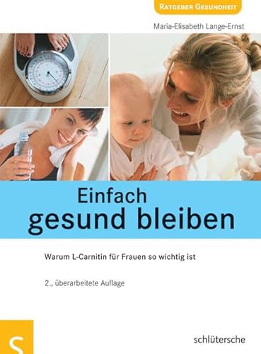 Beispielbild fr Einfach gesund bleiben: Warum L-Carnitin fr Frauen so wichtig ist zum Verkauf von medimops