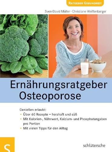 Ernährungsratgeber Osteoporose. Genießen erlaubt - Sven-David Müller, Christiane Weißenberger