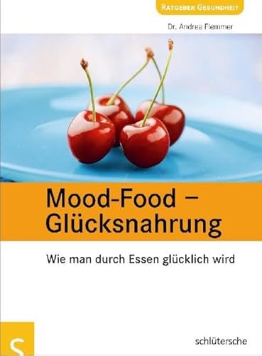 Beispielbild fr Mood-Food - Glcksnahrung. Wie man durch Essen glcklich wird zum Verkauf von medimops