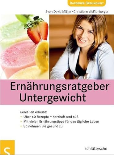 Stock image for Ernhrungsratgeber Untergewicht : Genieen erlaubt. Unter Mitarbeit von Kathrin Scholl und Almut Carlitscheck / Ratgeber Gesundheit. for sale by Antiquariat KAMAS