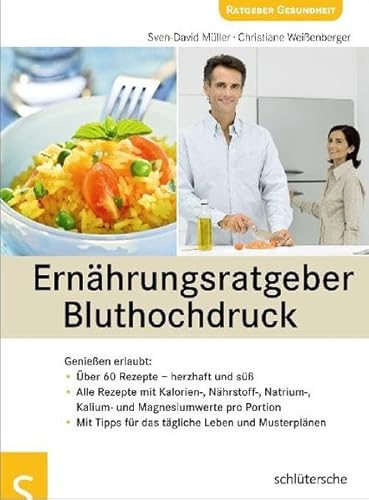 Ernährungsratgeber Bluthochdruck. Genießen erlaubt - Sven-David, Müller und Weißenberger Christiane