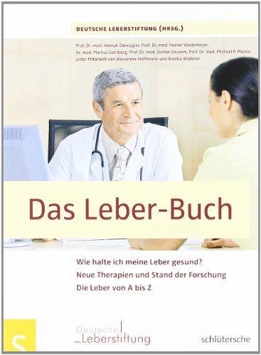 Das Leber-Buch. Wie halte ich meine Leber gesund? Neue Therapien und Stand der Forschung. Die Leber von A bis Z - Deutsche Leberstiftung (Hrsg.)