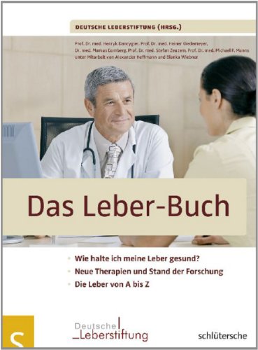 9783899936421: Das Leber-Buch: Wie halte ich meine Leber gesund?. Neue Therapien und Stand der Forschung. Die Leber von A bis Z