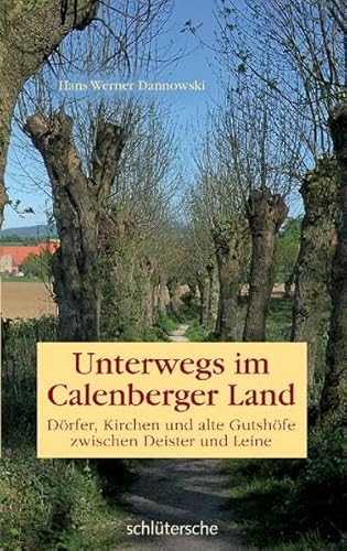 9783899936513: Unterwegs im Calenberger Land: Von Burgen, Kirchen, Drfern und alten Gutshfen