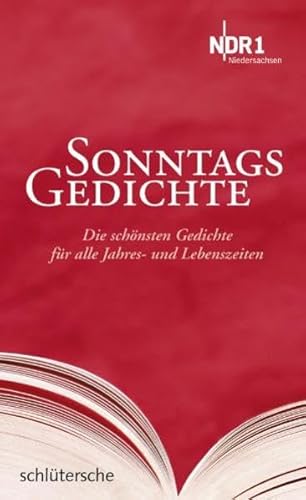 Beispielbild fr Sonntagsgedichte. Die schnsten Gedichte fr alle Jahres- und Lebenszeiten. NRD1 Niedersachsen. Hardcover mit Schutzumschlag zum Verkauf von Deichkieker Bcherkiste