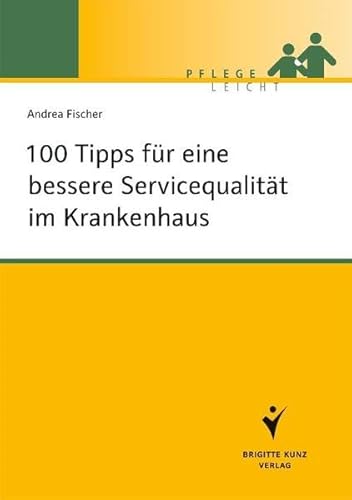 9783899937701: 100 Tipps fr eine bessere Servicequalitt im Krankenhaus