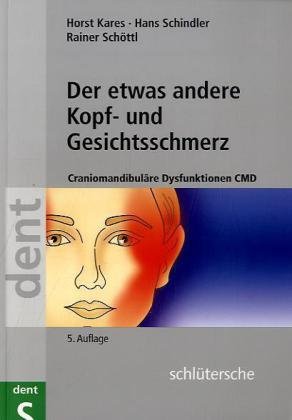 Stock image for Der etwas andere Kopf- und Gesichtsschmerz: Craniomandibulre Dysfunktionen CMD for sale by medimops