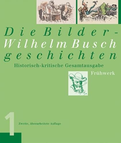 Wilhelm Busch. Die Bildergeschichten: Historisch-kritische Gesamtausgabe. Frühwerk / Reifezeit / Sp - Guratzsch, Herwig