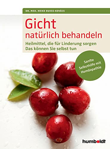 Beispielbild fr Gicht natrlich behandeln: Heilmittel, die fr Linderung sorgen. Das knnen Sie selbst tun. Sanfte Selbsthilfe mit Homopathie. zum Verkauf von medimops