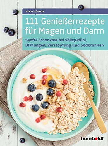 9783899939446: 111 Genieerrezepte fr Magen und Darm: Sanfte Schonkost bei Vllegefhl, Blhungen, Verstopfung, Sodbrennen & Co., Die Verdauung entlasten