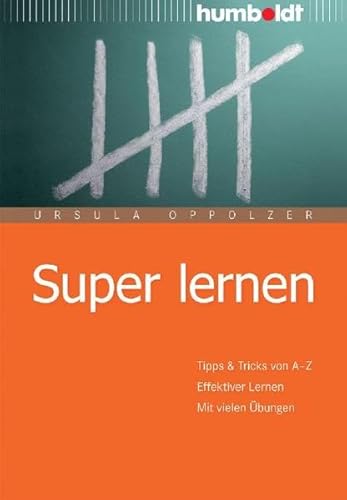 9783899941852: Super lernen. Tipps & Tricks von A - Z. Effektiver Lernen. Mit vielen bungen.: Tipps & Tricks von A - Z. Effektiver Lernen. Mit vielen bungen