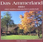9783899950496: Das Ammerland: Bilder einer nordwestdeutschen Landschaft