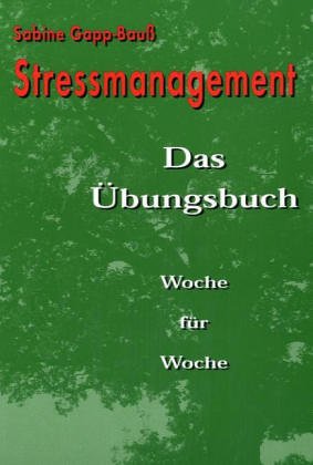 Stock image for Stressmanagement: Das bungsbuch Woche fr Woche von Sabine Gapp-Bau Stremanagement Stress Stressbewltigung bungen Stille Ganzheit Lebenshilfe Alltag Lebensfhrung Persnliche Entwicklung Sabine Gapp-Bau hat Medizin und Biologie studiert. Nach ihrer allgemeinmedizinischen Ausbildung ist sie seit 1994 in eigener Praxis fr Naturheilverfahren in Lilienthal bei Bremen ttig. Sie beschftigt sich seit ber zwanzig Jahren mit ganzheitlicher Medizin und der Behandlung chronischer Krankheiten. Ihr ganzheitliches Konzept zur Stress-Bewltigung vermittelt sie in Vortrgen, Seminaren und Coachings. Stressmanagement: Das bungsbuch Woche fr Woche von Sabine Gapp-Bau Ganzheit Lebenshilfe Alltag Lebensfhrung Persnliche Entwicklung Stille Stress Stressbewltigung bungen Stremanagement Isensee, Florian, GmbH Stressmangement Stressmanagement Das bungsbuch Woche fr Woche for sale by BUCHSERVICE / ANTIQUARIAT Lars Lutzer