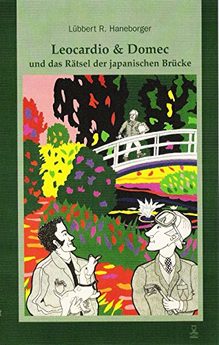 Beispielbild fr Leocardio & Domec und das Rtsel der japanischen Brcke : ein Kunstkrimi fr kleine und groe Kunstentdecker ab 10 Jahren ; [(der Fall Claude Monet)]. zum Verkauf von BBB-Internetbuchantiquariat